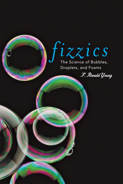 Fizzics : The Science of Bubbles, Droplets, and Foams, Paperback / softback Book
