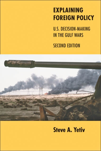 Explaining Foreign Policy : U.S. Decision-Making in the Gulf Wars, Paperback / softback Book
