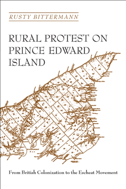 Rural Protest on Prince Edward Island : From British Colonization to the Escheat Movement, Hardback Book