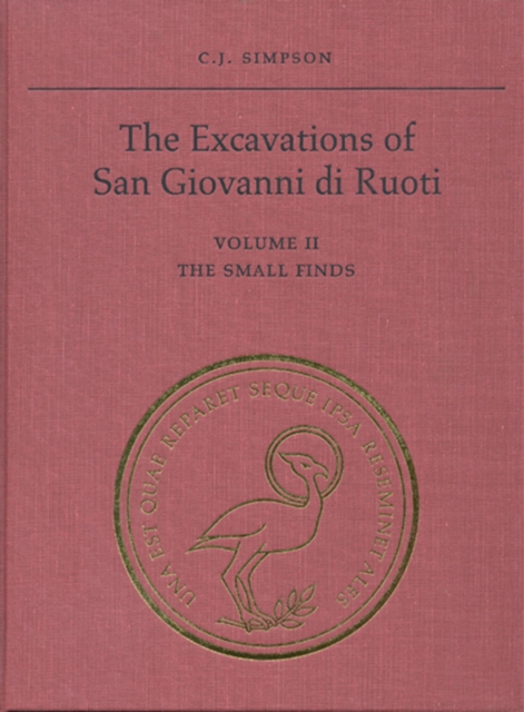 The Excavations of San Giovanni di Ruoti : Volume II: The Small Finds, Hardback Book