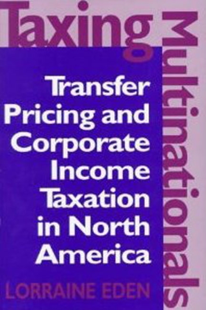 Taxing Multinationals : Transfer Pricing and Corporate Income Taxation in North America, Hardback Book