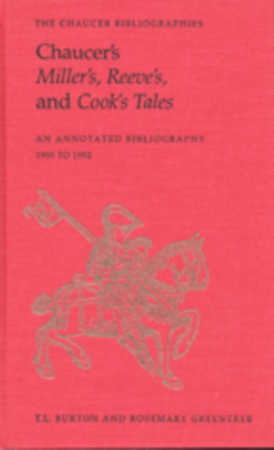 Chaucer's Miller's, Reeve's, and Cook's Tales : An Annotated Bibliography 1900-1992, Hardback Book