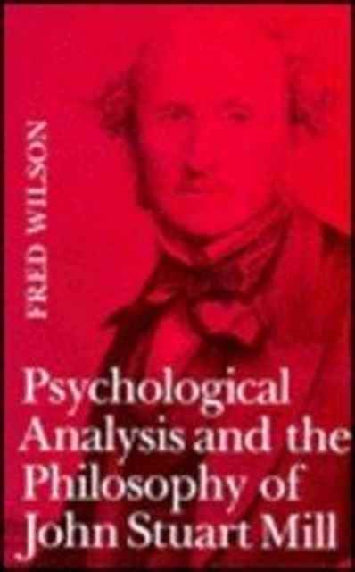 Psychological Analysis and the Philosophy of John Stuart Mill, Hardback Book