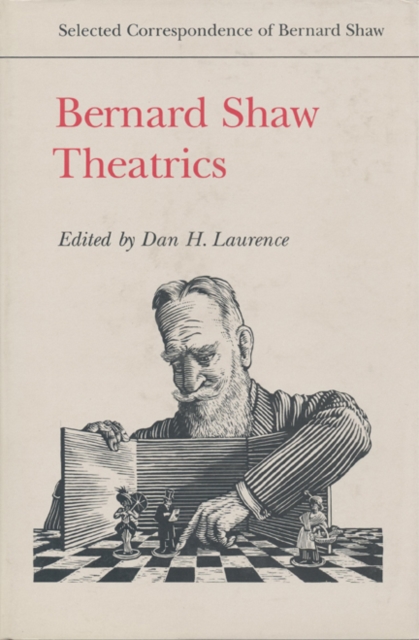 Bernard Shaw: Theatrics, Hardback Book