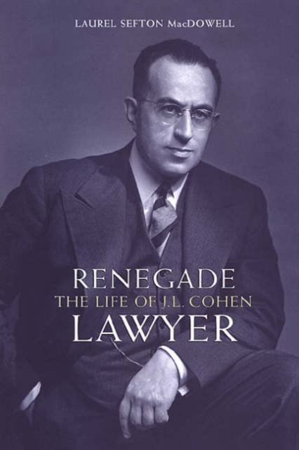 Renegade Lawyer : The Life of J.L. Cohen, Hardback Book
