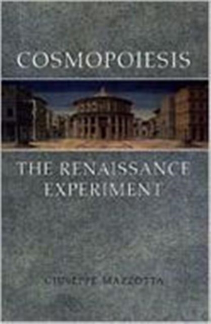 Cosmopoiesis : The Renaissance Experiment, Hardback Book