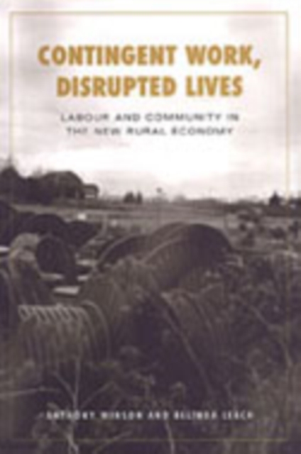 Contingent Work, Disrupted Lives : Labour and Community in the New Rural Economy, Hardback Book