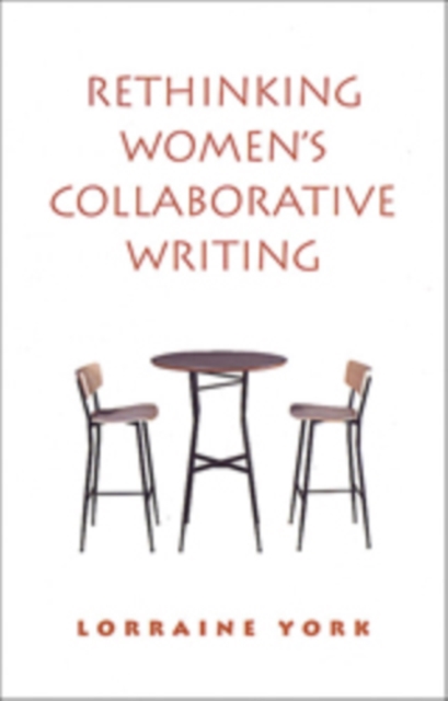 Rethinking Women's Collaborative Writing : Power, Difference, Property, Hardback Book