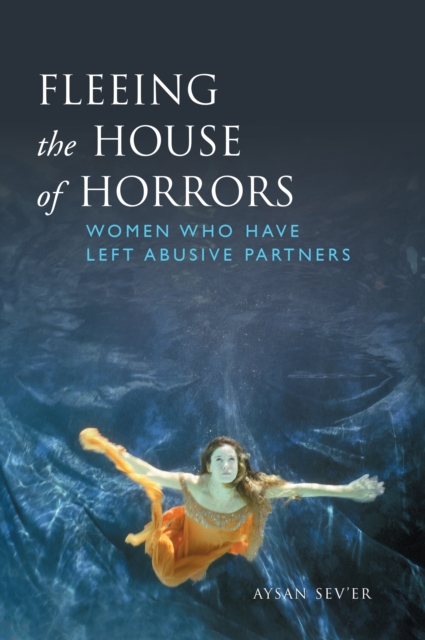 Fleeing the House of Horrors : Women Who Have Left Abusive Partners, Hardback Book
