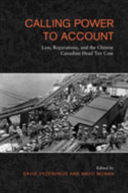 Calling Power to Account : Law, Reparations, and the Chinese Canadian Head tax, Paperback / softback Book