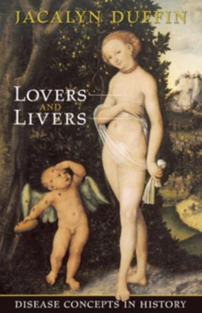 Lovers and Livers : Disease Concepts in History, Hardback Book