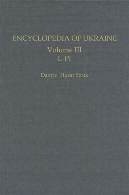 Encyclopedia of Ukraine : Volume III: L-Pf, Hardback Book