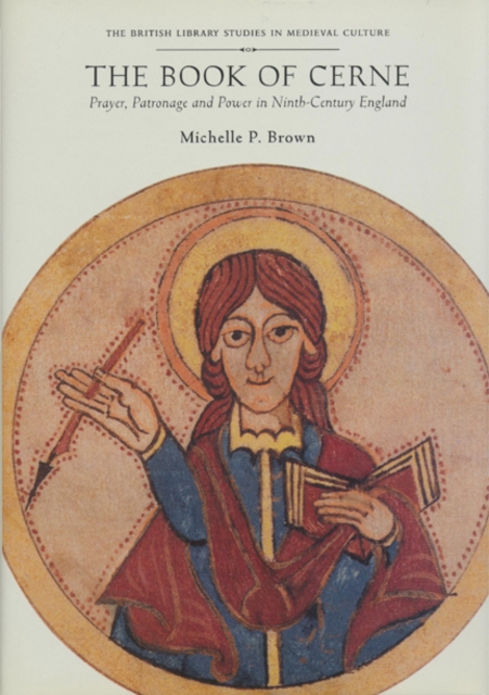 The Book of Cerne : Prayer, Patronage and Power in Ninth-Century England, Hardback Book