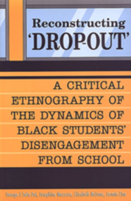 Reconstructing 'Dropout' : A Critical Ethnography of the Dynamics of Black Students' Disengagement from School, Hardback Book