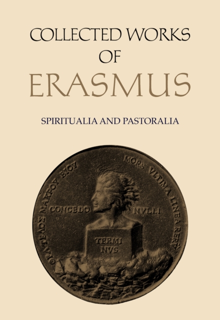 Collected Works of Erasmus : Spiritualia and Pastoralia, Volume 70, Hardback Book