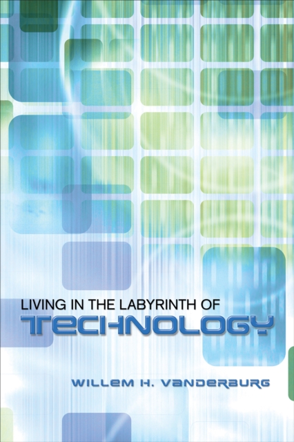 Living in the Labyrinth of Technology, Hardback Book