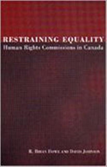Restraining Equality : Human Rights Commissions in Canada, Hardback Book