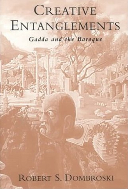 Creative Entanglements : Gadda and the Baroque, Hardback Book