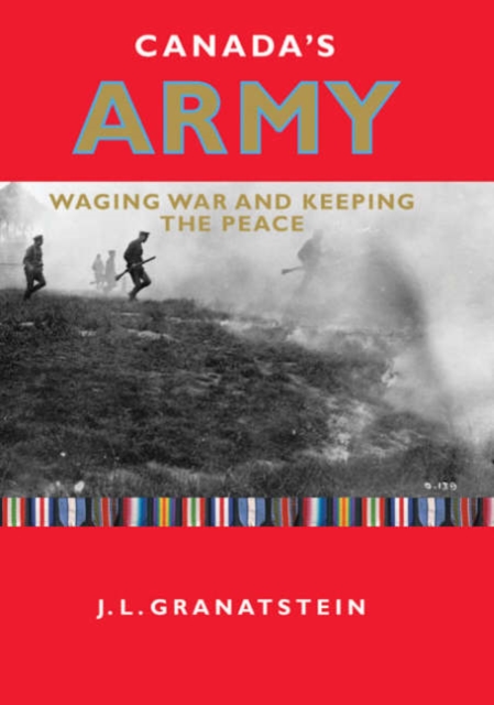 Canada's Army : Waging War and Keeping the Peace, Hardback Book