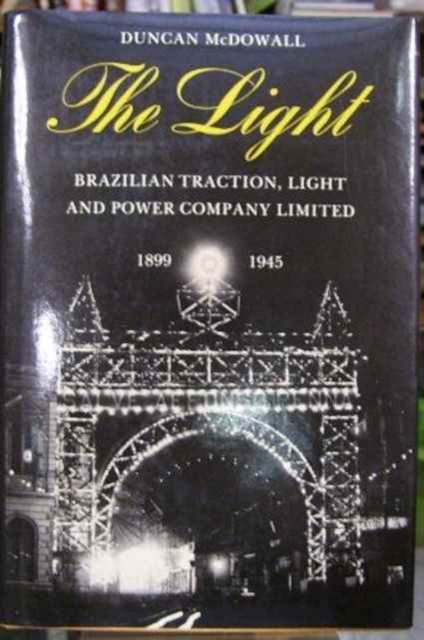 The Light : Brazilian Traction, Light and Power Company Limited, 1899-1945, Hardback Book