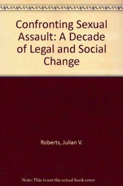 Confronting Sexual Assault : A Decade of Legal and Social Change, Hardback Book