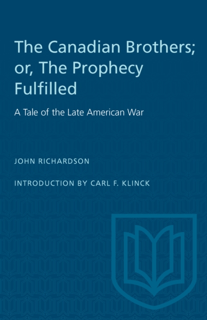 The Canadian Brothers; or, The Prophecy Fulfilled : A Tale of the Late American War, Paperback / softback Book
