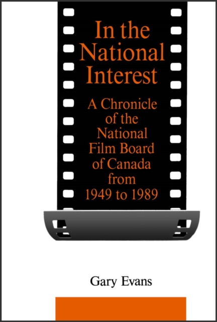 In the National Interest : A Chronicle of the National Film Board of Canada from 1949 to 1989, Paperback / softback Book