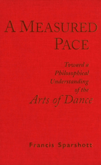 A Measured Pace : Toward a Philosophical Understanding of the Arts of Dance, Paperback / softback Book
