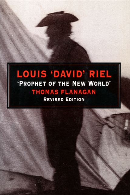 Louis 'David' Riel : Prophet of the New World, Paperback / softback Book