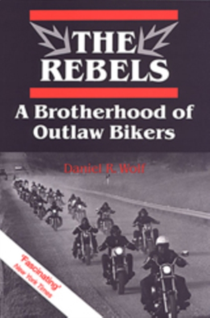 The Rebels : A Brotherhood of Outlaw Bikers, Paperback / softback Book