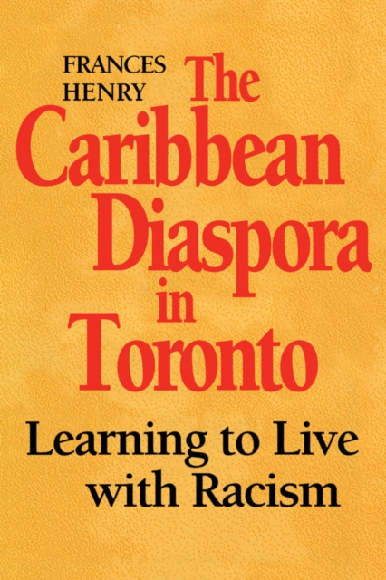 The Caribbean Diaspora in Toronto : Learning to Live with Racism, Paperback / softback Book