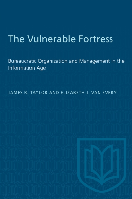 The Vulnerable Fortress : Bureaucratic Organization and Management in the Information Age, Paperback / softback Book