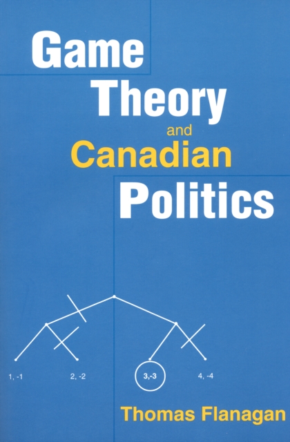 Game Theory and Canadian Politics, Paperback / softback Book