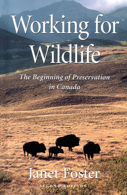 Working for Wildlife : The Beginning of Preservation in Canada, Paperback / softback Book