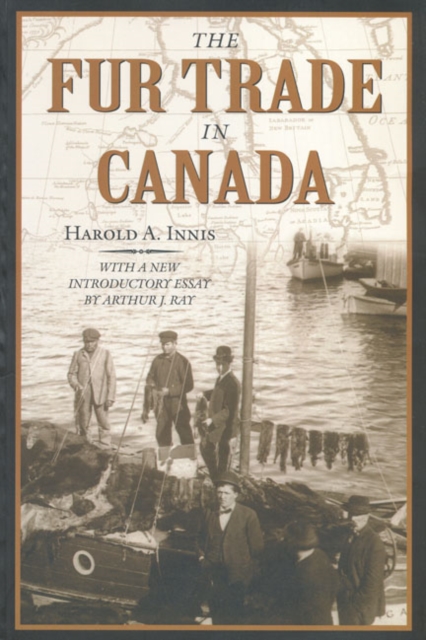 The Fur Trade in Canada : An Introduction to Canadian Economic History, Paperback / softback Book