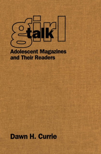 Girl Talk : Adolescent Magazines and Their Readers, Paperback / softback Book
