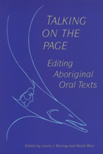 Talking on the Page : Editing Aboriginal Oral Texts, Paperback / softback Book