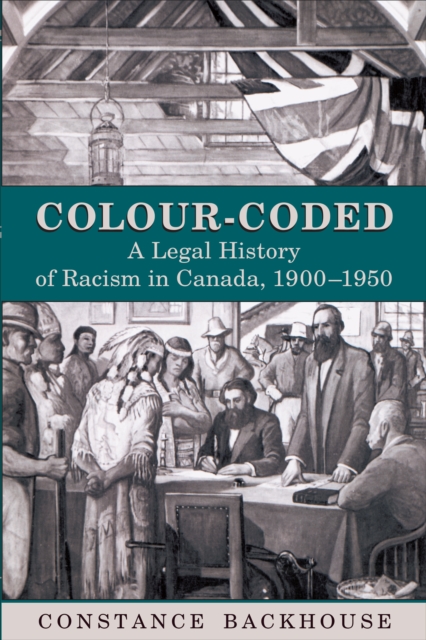 Colour-Coded : A Legal History of Racism in Canada, 1900-1950, Paperback / softback Book