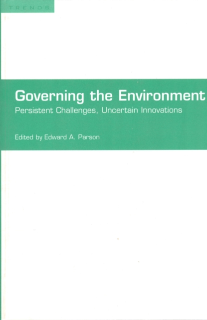 Governing the Environment : Persistent Challenges, Uncertain Innovations, Paperback / softback Book