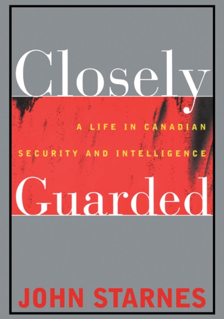 Closely Guarded : A Life in Canadian Security and Intelligence, Paperback / softback Book
