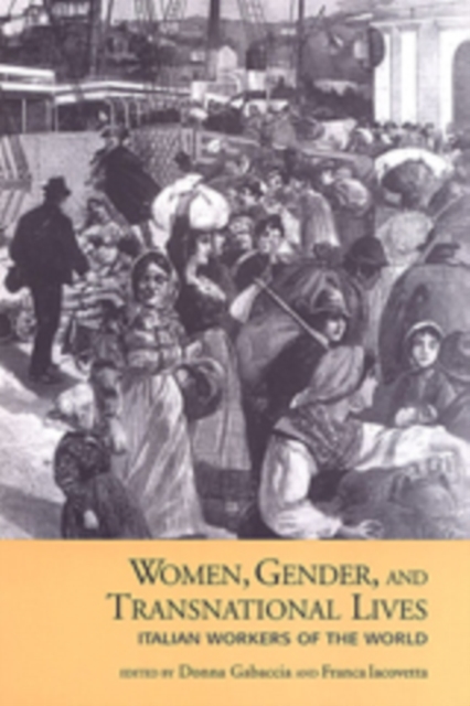 Women, Gender, and Transnational Lives : Italian Workers of the World, Paperback / softback Book