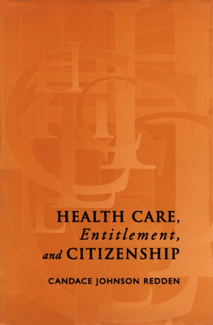 Health Care, Entitlement, and Citizenship, Paperback / softback Book
