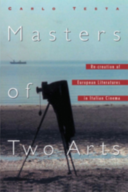 Masters of Two Arts : Re-creation of European Literatures in Italian Cinema, Paperback / softback Book