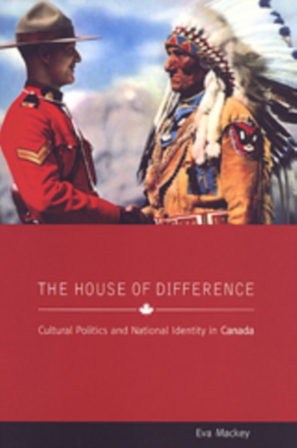 The House of Difference : Cultural Politics and National Identity in Canada, Paperback / softback Book