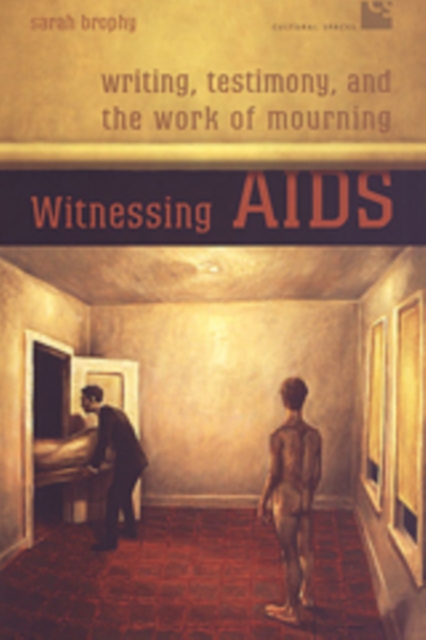 Witnessing AIDS : Writing, Testimony, and the Work of Mourning, Paperback / softback Book