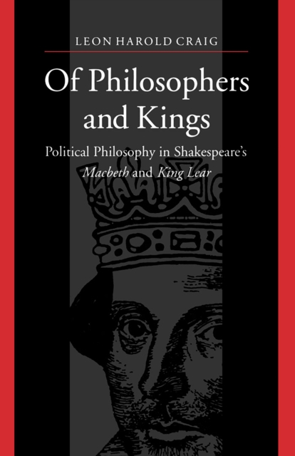 Of Philosophers and Kings : Political Philosophy in Shakespeare's Macbeth and King Lear, Paperback / softback Book