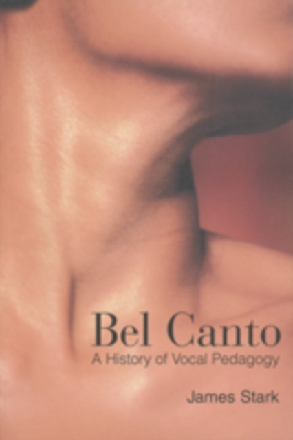 Bel Canto : A History of Vocal Pedagogy, Paperback / softback Book