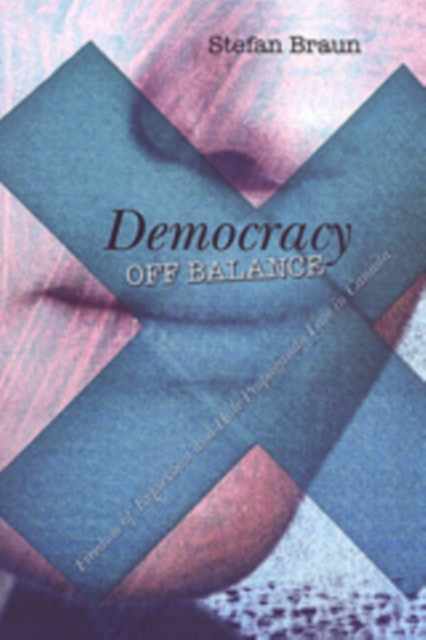 Democracy off Balance : Freedom of Expression and Hate Propaganda Law in Canada, Paperback / softback Book