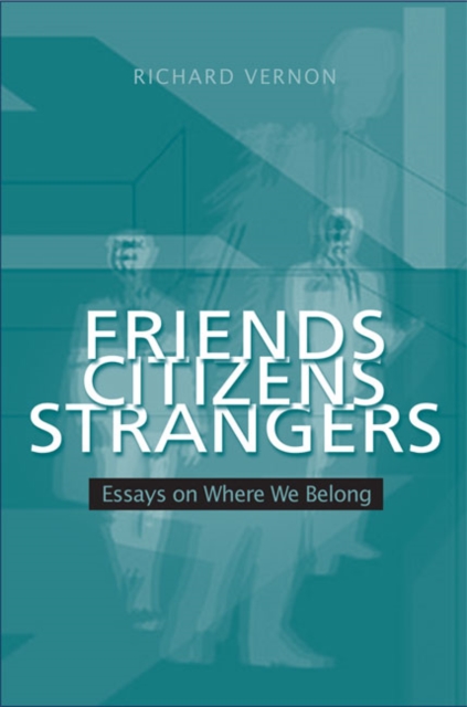 Friends, Citizens, Strangers : Essays on Where We Belong, Hardback Book