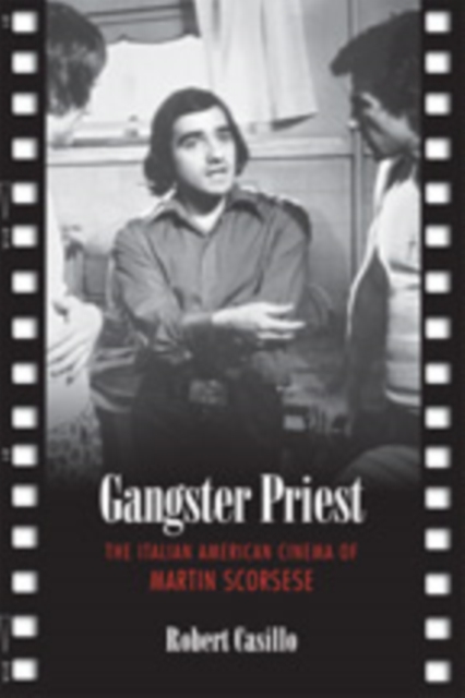 Gangster Priest : The Italian American Cinema of Martin Scorsese, Hardback Book
